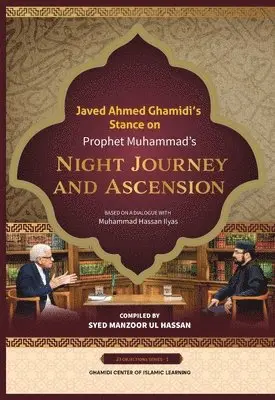Syed Manzoor-Ul-Hassan - Javed Ahmed Ghamidi's Stance on Prophet Muhammad's Night Journey and Ascension, Häftad. Tillgänglighet: Lägg i varukorg