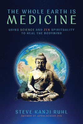 Steve Kanji Ruhl - Whole Earth Is Medicine, Häftad