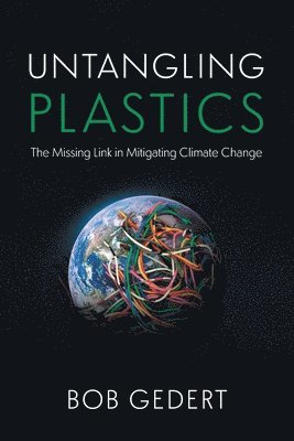 Bob Gedert - Untangling Plastics, Häftad