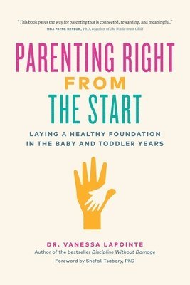 Vanessa Lapointe - Parenting Right from the Start, Häftad