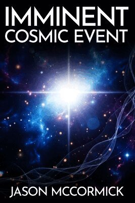 Imminent Cosmic Event