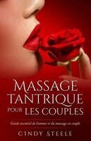 Cindy Steele - Massage tantrique pour les couples: Guide essential de l'amour et du massage en couple, Häftad