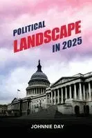 Johannie Day - Political Landscape in 2025, Häftad. Tillgänglighet: Lägg i varukorg