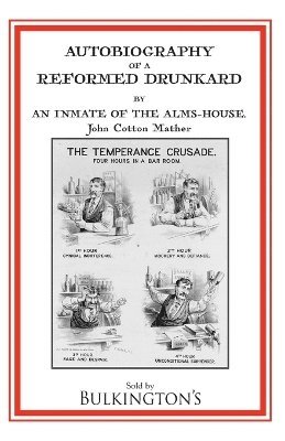 John Cotton Mather - Autobiography of a Reformed Drunkard, Häftad