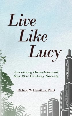 Richard W Hamilton - Live Like Lucy, Häftad