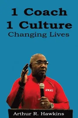 Arthur R Hawkins - 1 Coach 1 Culture Changing Lives, Häftad. Tillgänglighet: Lägg i varukorg