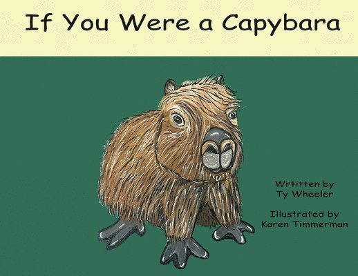 Ty Wheeler - If You Were A Capybara, Häftad
