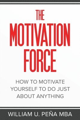William U Peña Mba - Motivation Force, Häftad