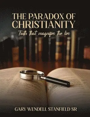 Gary Wendell Stanfield Sr - Paradox of Christianity, Häftad. Tillgänglighet: Lägg i varukorg