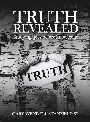 Gary Wendell Stanfield Sr - Truth Revealed, Inbunden. Tillgänglighet: Lägg i varukorg