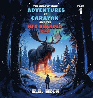 R B Beck - Nearly True Adventures of Carayak and the Red Bearded Man, Inbunden