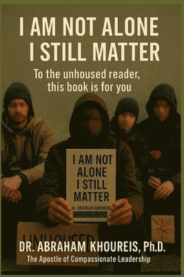 Abraham Khoureis - I Am Not Alone I Still Matter, Häftad