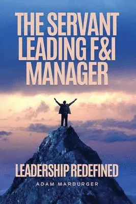 Adam Marburger, Tamara A Patzer - Servant Leading F&I Manager, Häftad. Tillgänglighet: Lägg i varukorg