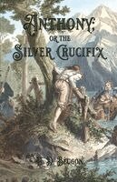 H de Beugnon - Anthony; or the Silver Crucifix, Häftad