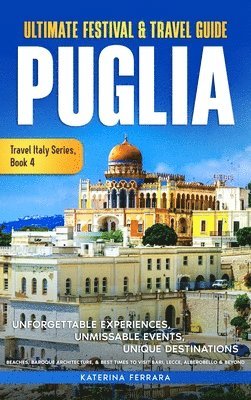Katerina Ferrara - Ultimate Festival & Travel Guide Puglia, Inbunden