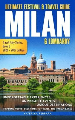 Ferrara - Ultimate Festival & Travel Guide Milan & Lombardy, Inbunden