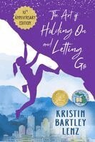Kristin Bartley Lenz - The Art of Holding on and Letting Go 10th Anniversary Edition, Häftad