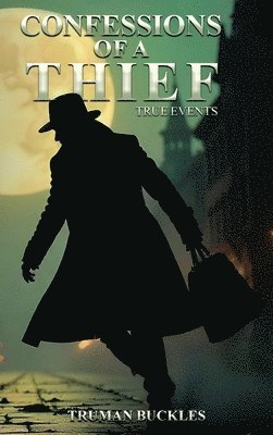 Truman Buckles - Confessions of a Thief, Inbunden
