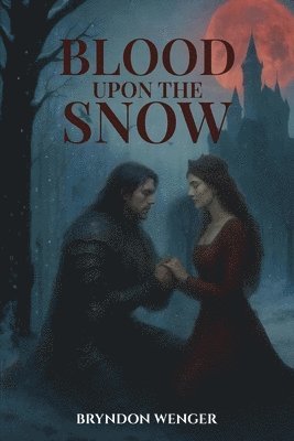 Bryndon Wenger - Blood Upon the Snow, Häftad. Tillgänglighet: Lägg i varukorg