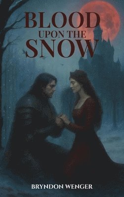 Bryndon Wenger - Blood Upon the Snow, Inbunden