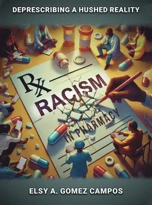 Elsy A Gomez Campos - Racism in Pharmacy, Inbunden. Tillgänglighet: Lägg i varukorg