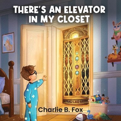 Charlie B Fox - There's an Elevator in My Closet, Häftad