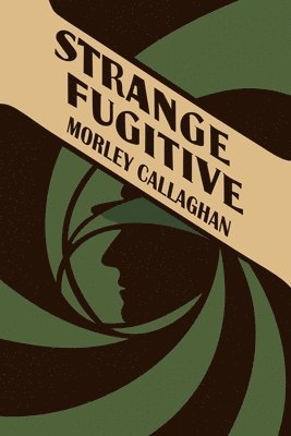 Morley Callaghan - Strange Fugitive, Häftad