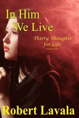 Robert Lavala - In Him We Live, Häftad. Tillgänglighet: Lägg i varukorg