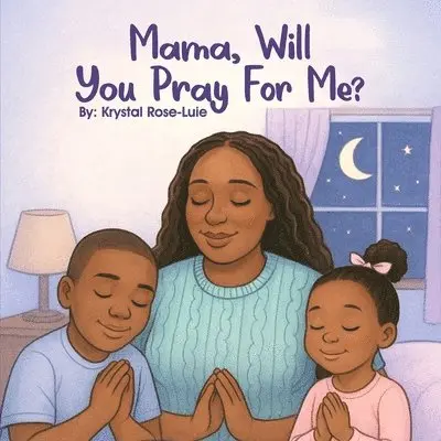 Krystal Rose Luie - Mama Will You Pray For Me?, Häftad. Tillgänglighet: Lägg i varukorg