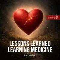 J B Durand - Lessons Learned Learning Medicine, Häftad. Tillgänglighet: Lägg i varukorg