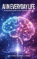 Jay P Patel - AI In Everyday Life, Inbunden