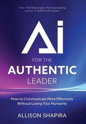 Allison Shapira - AI for the Authentic Leader, Inbunden. Tillgänglighet: Lägg i varukorg