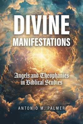 Antonio M Palmer - Divine Manifestations, Häftad. Tillgänglighet: Lägg i varukorg