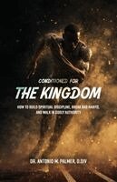 Antonio M Palmer - Conditioned for the Kingdom, Häftad. Tillgänglighet: Lägg i varukorg