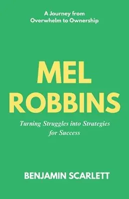 Mel Robbins - Turning Struggles into Strategies for Success