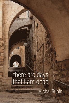 Michal Rubin - There Are Days That I Am Dead, Häftad