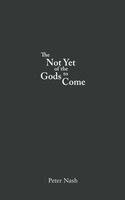 Peter Nash - Not Yet of the Gods to Come, Häftad. Tillgänglighet: Lägg i varukorg