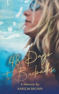 Karson Brown, Steph West - 48 Days to Barbados, Inbunden. Tillgänglighet: Kommande