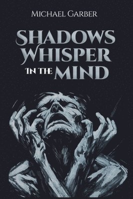 Michael Garber - Shadows Whisper in the Mind, Häftad