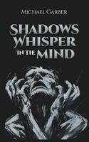 Michael Garber - Shadows Whisper In The Mind, Inbunden