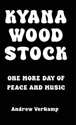 Andrew Verkamp, Cheryl Verkamp - Kyana Woodstock, Inbunden