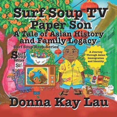 Donna Kay Lau, Donna Kay Lau - Surf Soup TV Paper Son A Tale of Asian History and Family Legacy, Häftad