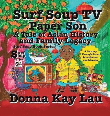 Donna Kay Lau - Surf Soup TV Paper Son A Tale of Asian History and Family Legacy, Inbunden