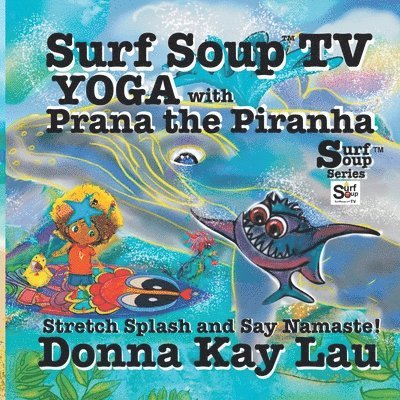 Donna Kay Lau - Surf Soup TV Yoga with Prana the Piranha, Häftad