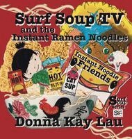 Donna Kay Lau, Donna Kay Lau - Surf Soup TV and the Instant Ramen Noodles, Inbunden