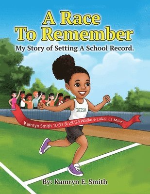 Kamryn Smith - A Race To Remember My Story of Setting A School Record, Häftad