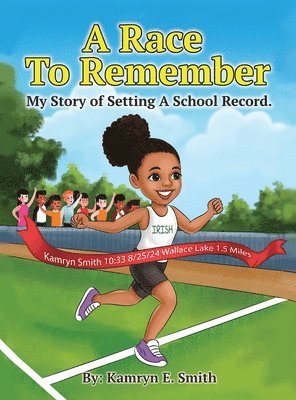 Smith - A Race To Remember My Story of Setting A School Record, Inbunden