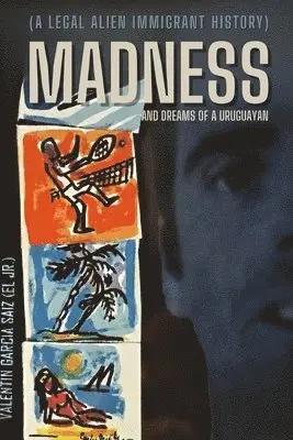 Valentin Garcia Saiz (Jr) - Madness and Dreams of a Uruguayan, Häftad. Tillgänglighet: Tillfälligt slut