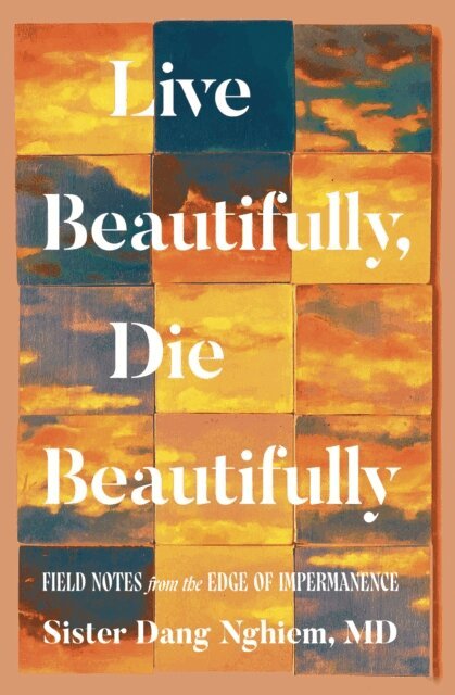 Sister Dang Nghiem - Live Beautifully, Die Beautifully, E-bok