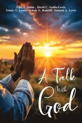 Faye J Gatlin, Trinity L Lewis, David C Gatlin-Lewis - Talk With God, Häftad